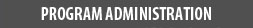 Heading_program administration_MyriadP_18_bold_ boxbg_gray.jpg