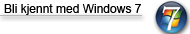 Bli kjennt med Windows 7