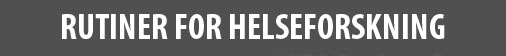 Rutiner for helseforskning ved Helsefak