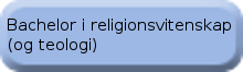 Bachelor i religionsvitenskap (og teologi) Bachelor i religionsvitenskap (og teologi) (Original størrelse)