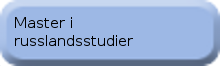 Master i russlandsstudier Master i russlandsstudier (Original størrelse)
