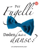 Bokomslag D&oslash;den, skal vi danse Per Fugelli for nett.jpg (ungsinn: 130px)